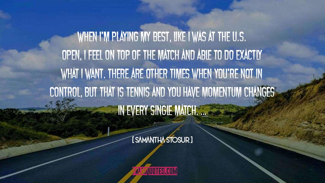 Playing Me quotes by Samantha Stosur