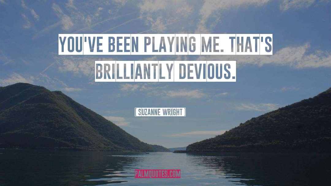 Playing Me quotes by Suzanne Wright