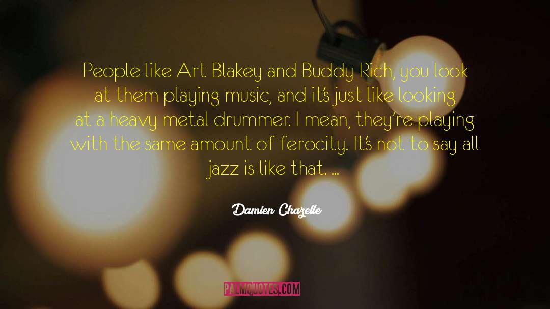 Playing Music quotes by Damien Chazelle