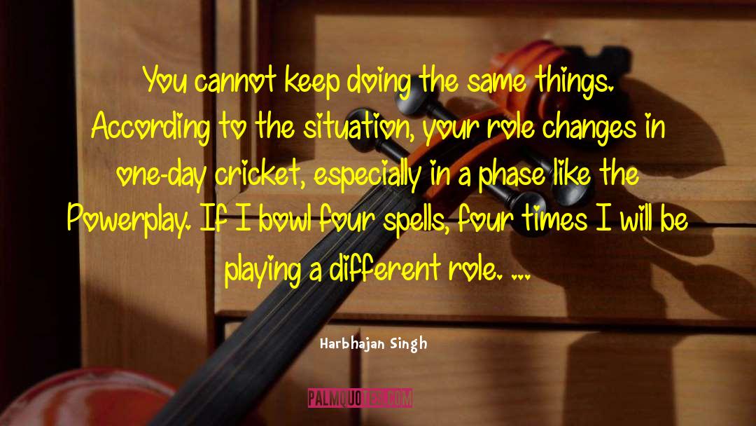 Playing Nice quotes by Harbhajan Singh