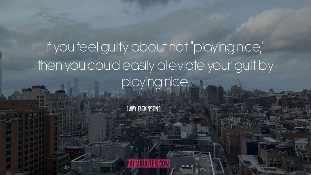 Playing Nice quotes by Amy Dickinson