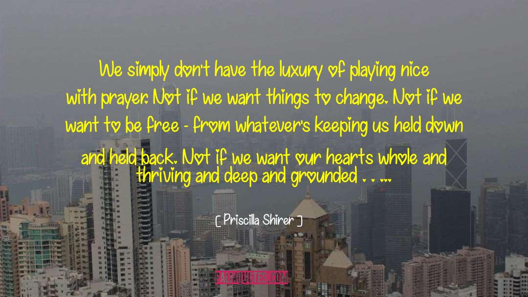 Playing Nice quotes by Priscilla Shirer