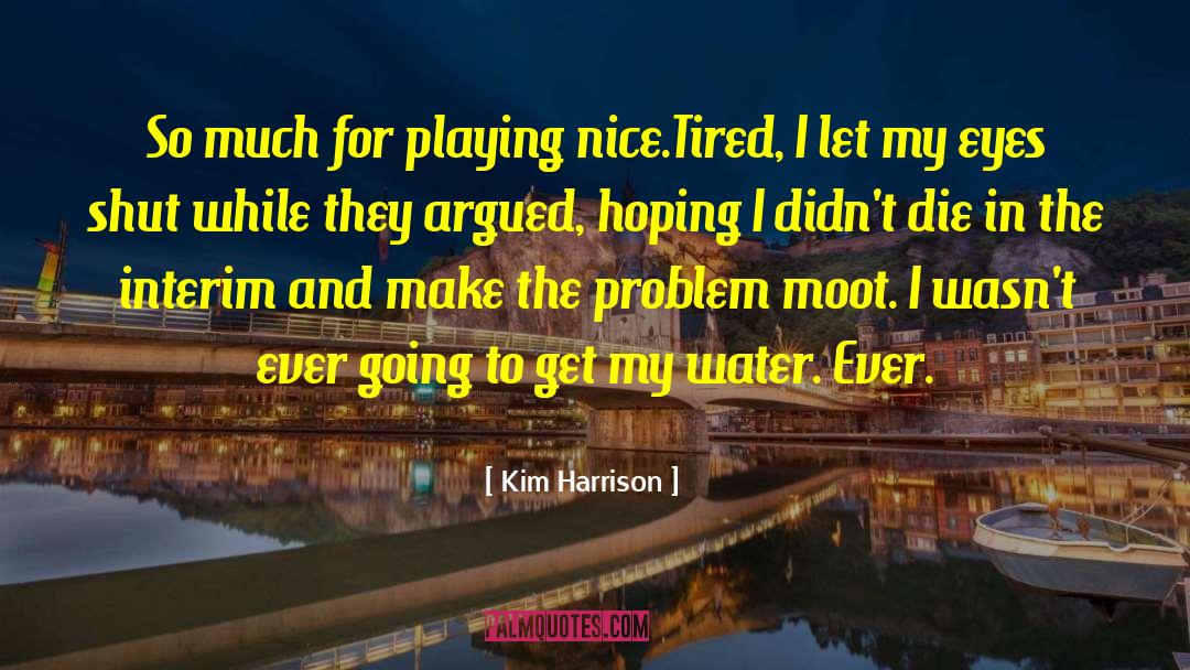 Playing Nice quotes by Kim Harrison