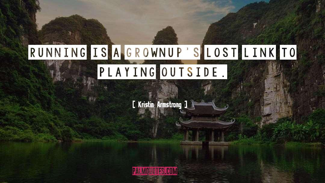 Playing Outside quotes by Kristin Armstrong
