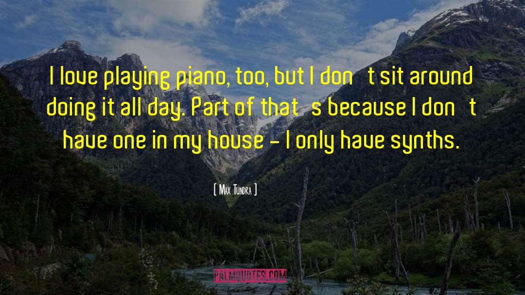 Playing Piano quotes by Max Tundra