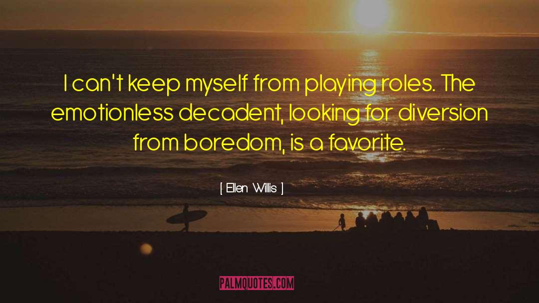 Playing Roles quotes by Ellen Willis