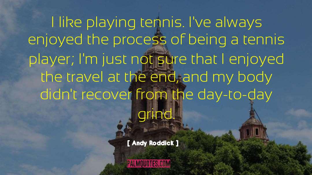 Playing Roles quotes by Andy Roddick