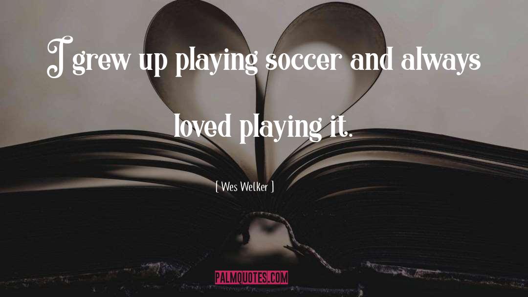Playing Soccer quotes by Wes Welker