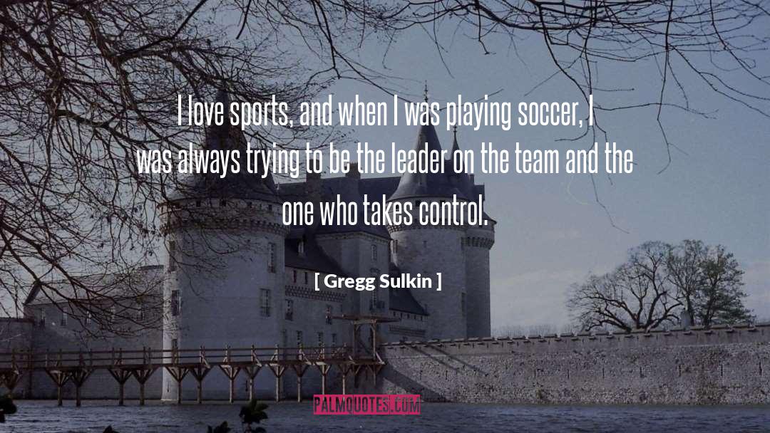 Playing Soccer quotes by Gregg Sulkin