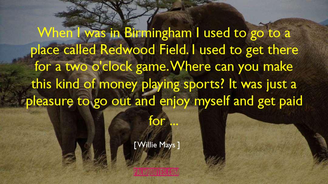 Playing Sports quotes by Willie Mays