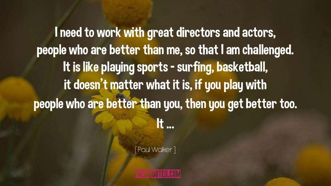 Playing Sports quotes by Paul Walker