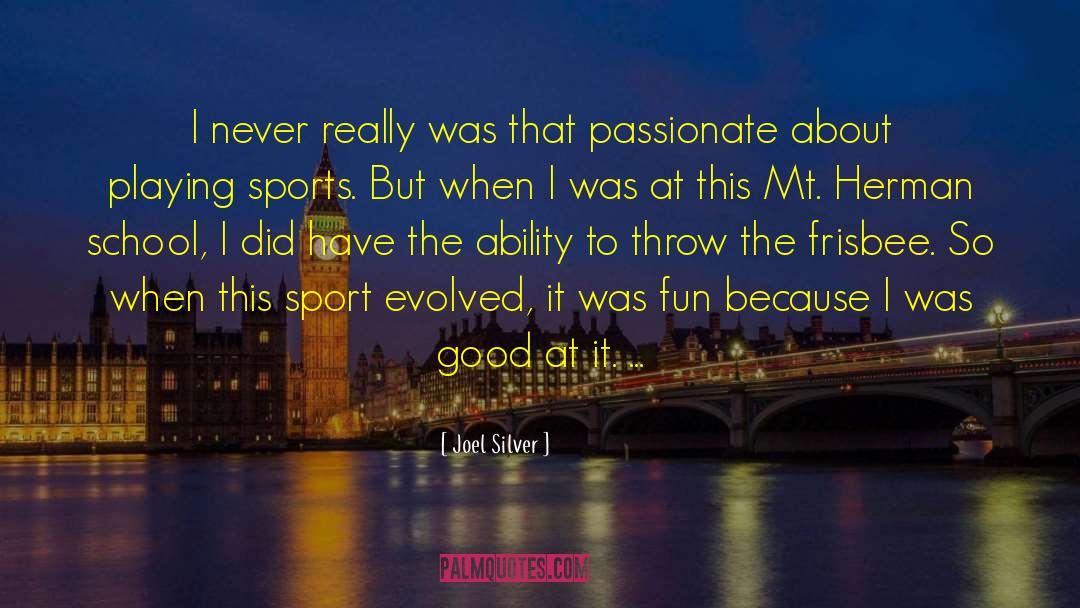 Playing Sports quotes by Joel Silver