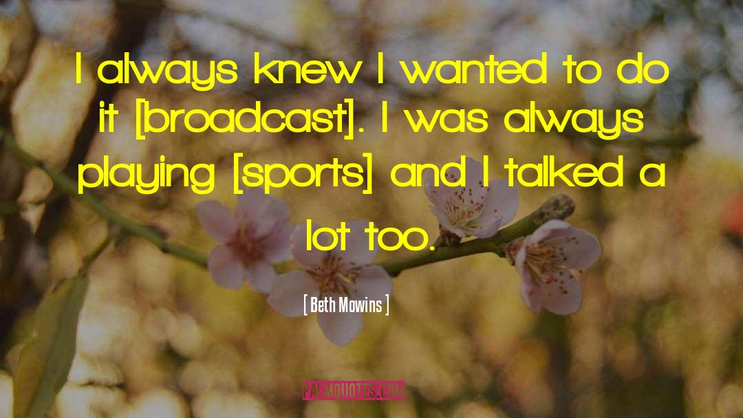 Playing Sports quotes by Beth Mowins