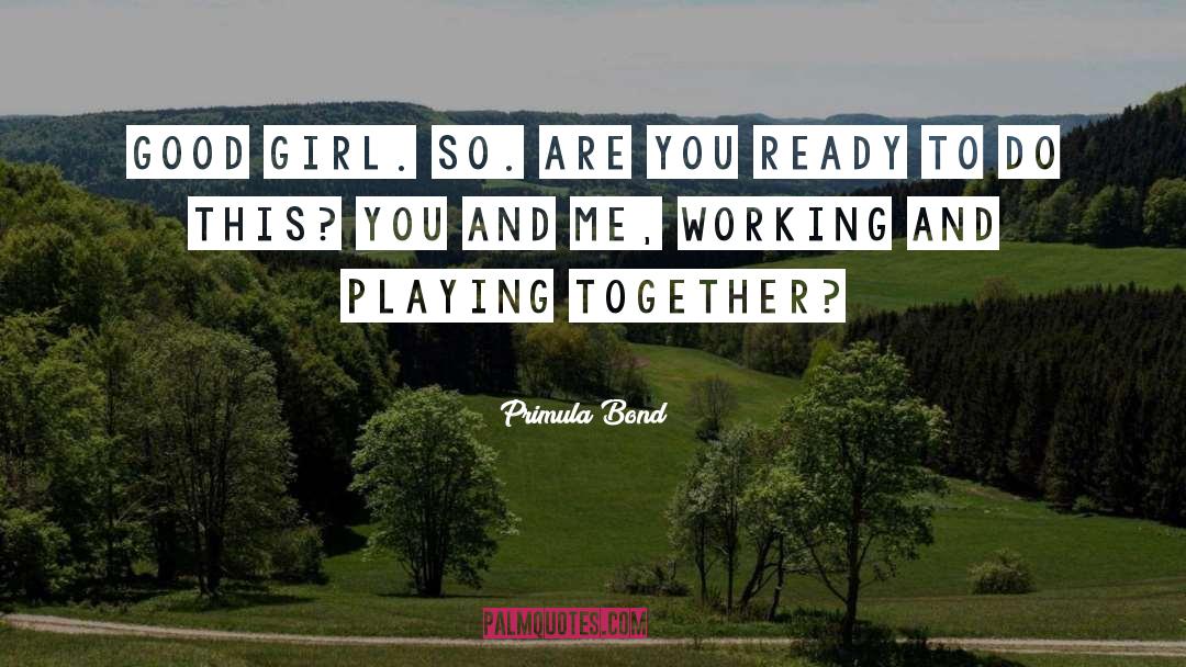 Playing Together quotes by Primula Bond