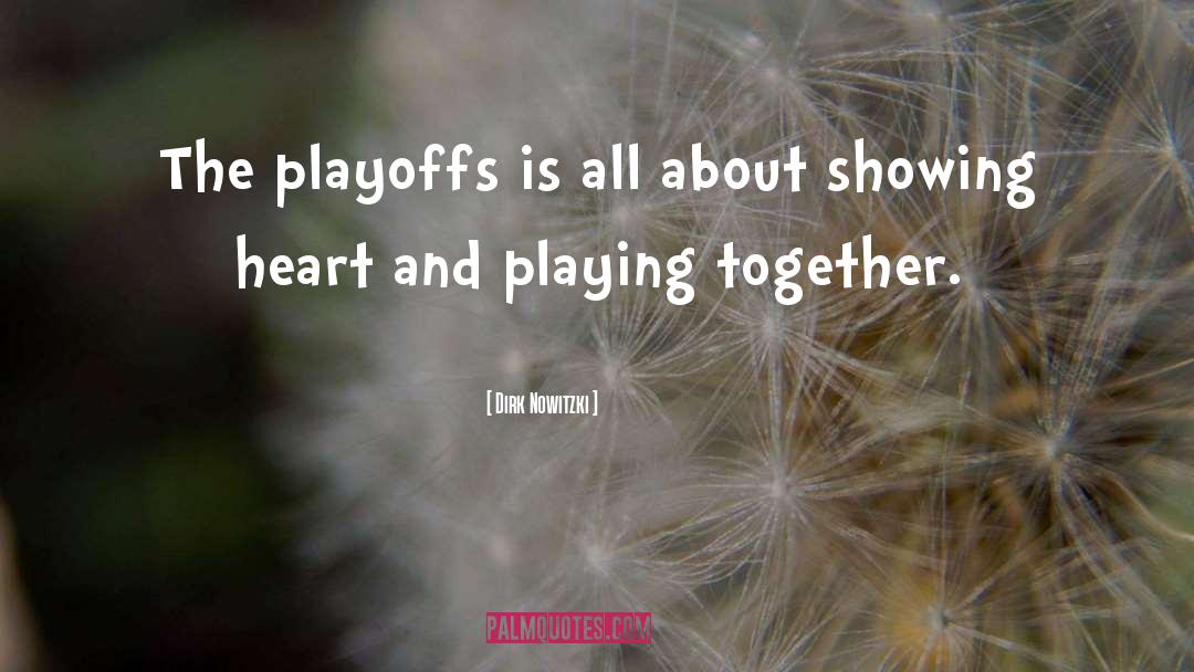 Playing Together quotes by Dirk Nowitzki