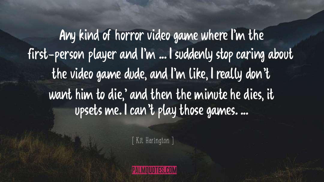 Playing Video Games quotes by Kit Harington