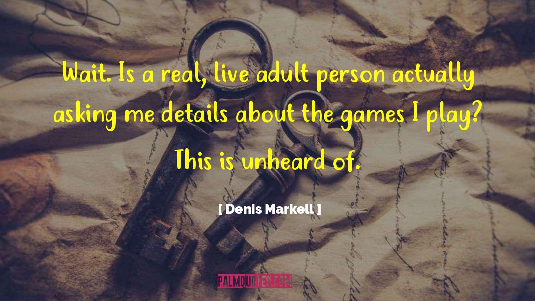 Playing Video Games quotes by Denis Markell