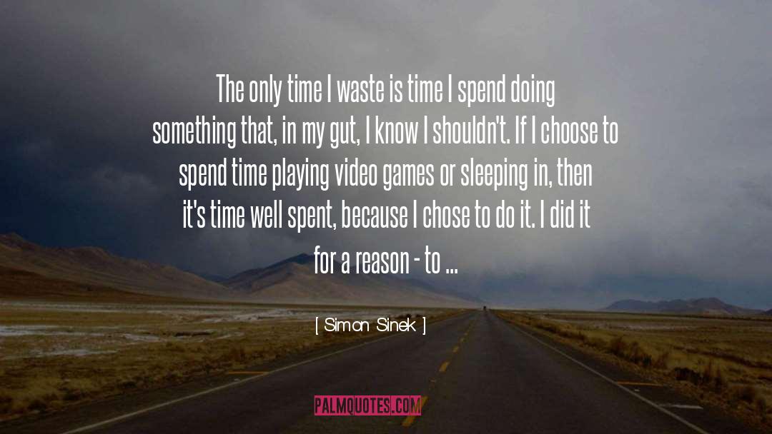 Playing Video Games quotes by Simon Sinek