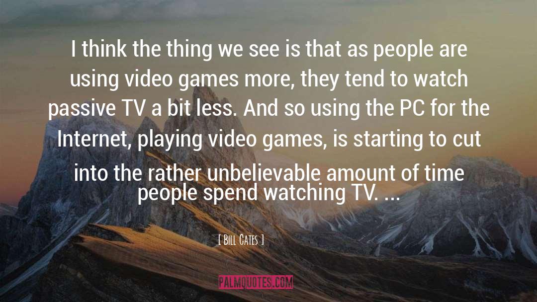 Playing Video Games quotes by Bill Gates