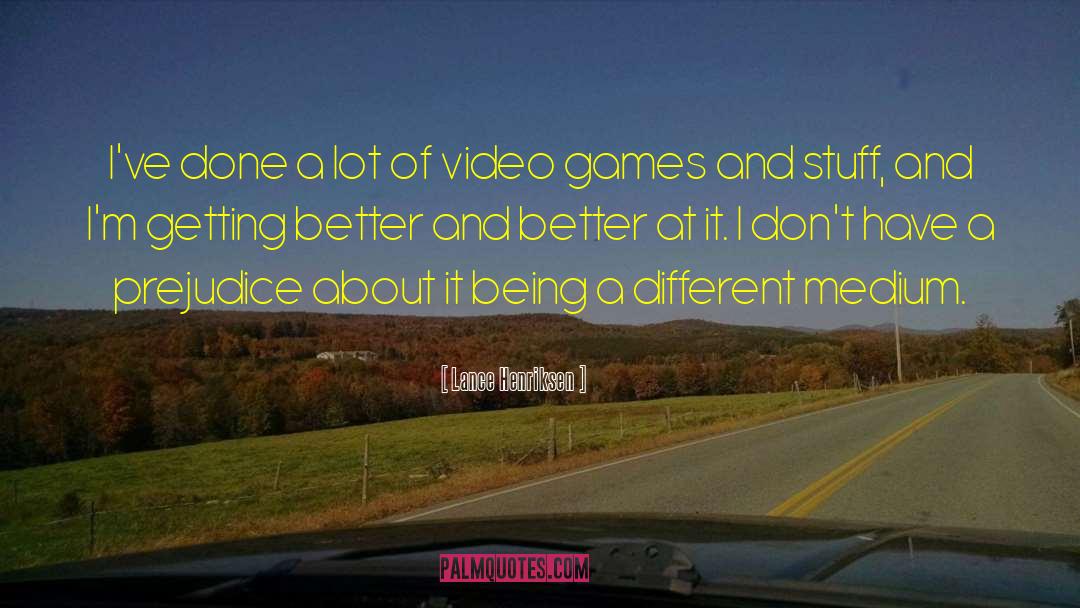 Playing Video Games quotes by Lance Henriksen