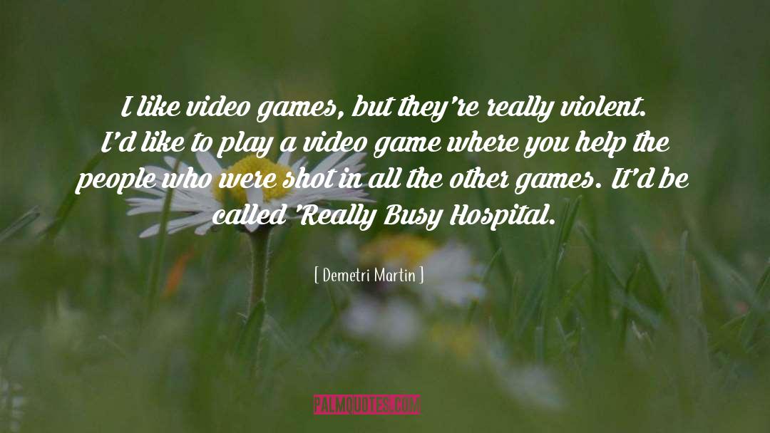 Playing Video Games quotes by Demetri Martin