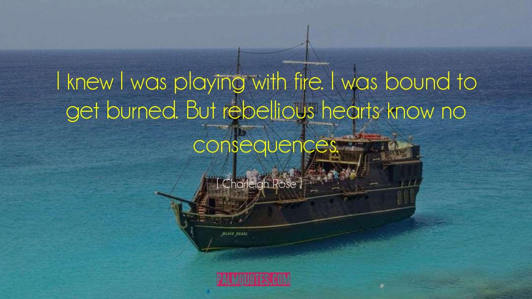 Playing With Fire quotes by Charleigh Rose