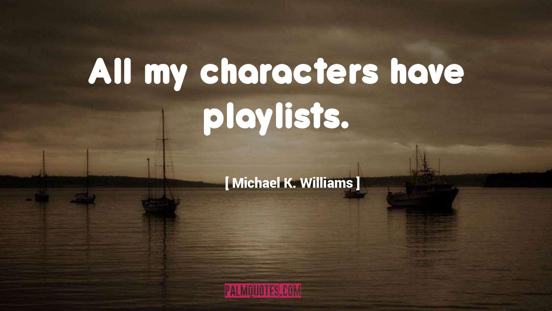 Playlists quotes by Michael K. Williams