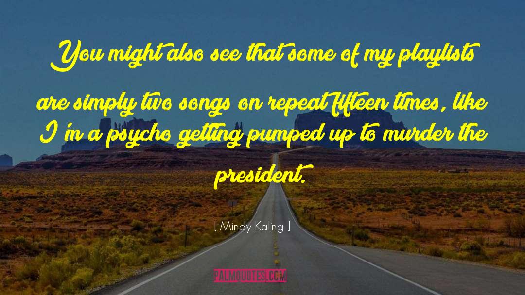 Playlists quotes by Mindy Kaling