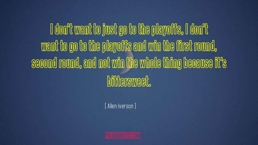 Playoffs quotes by Allen Iverson
