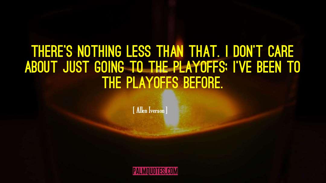Playoffs quotes by Allen Iverson