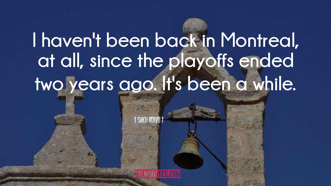 Playoffs quotes by Saku Koivu