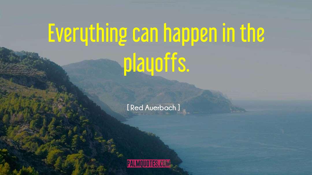 Playoffs quotes by Red Auerbach