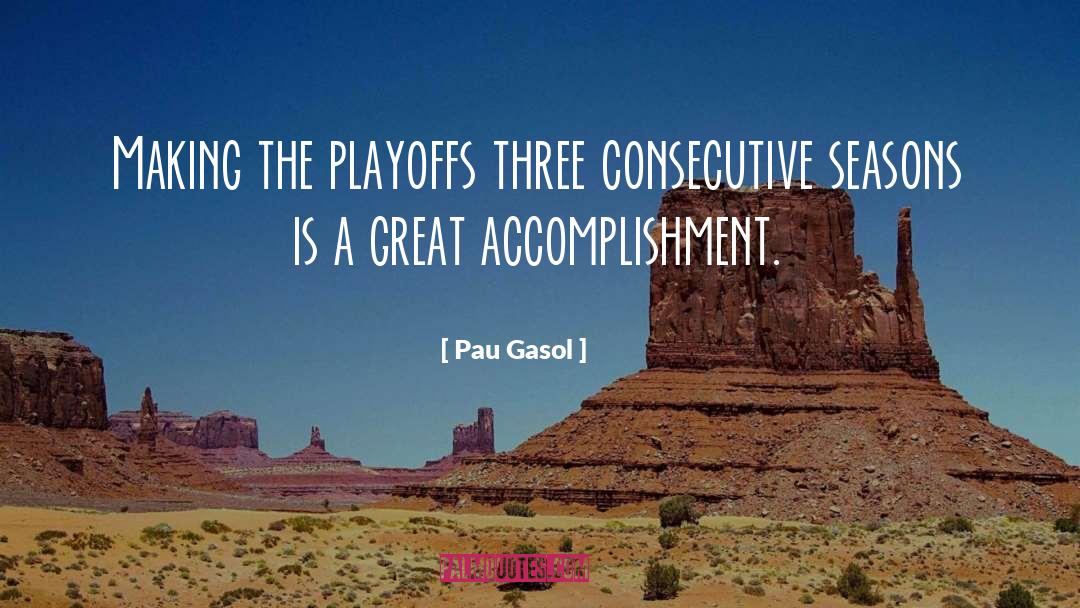 Playoffs quotes by Pau Gasol