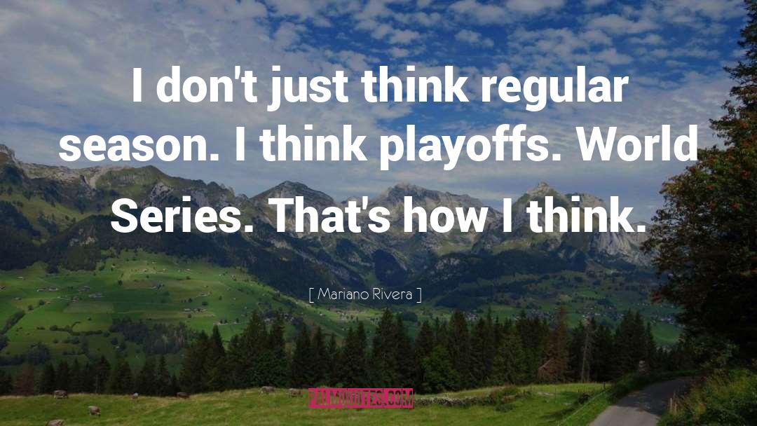 Playoffs quotes by Mariano Rivera