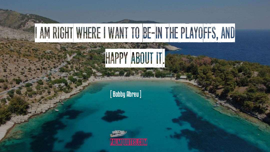 Playoffs quotes by Bobby Abreu