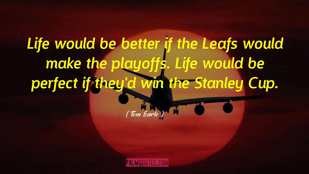 Playoffs quotes by Tom Earle