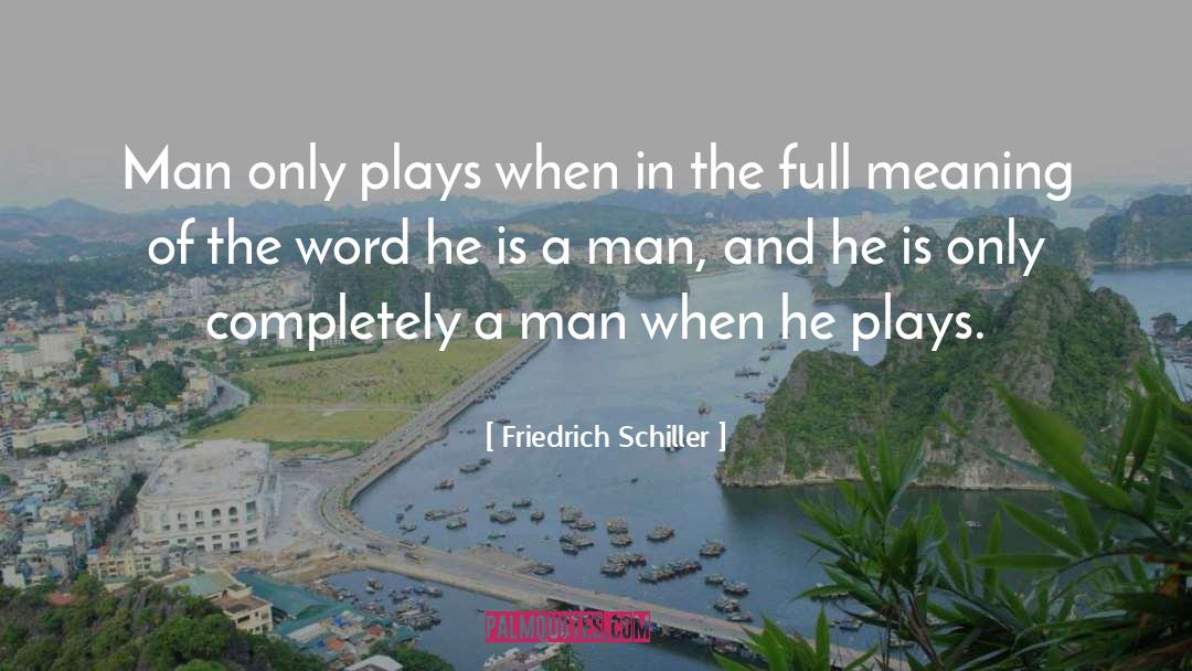 Plays quotes by Friedrich Schiller