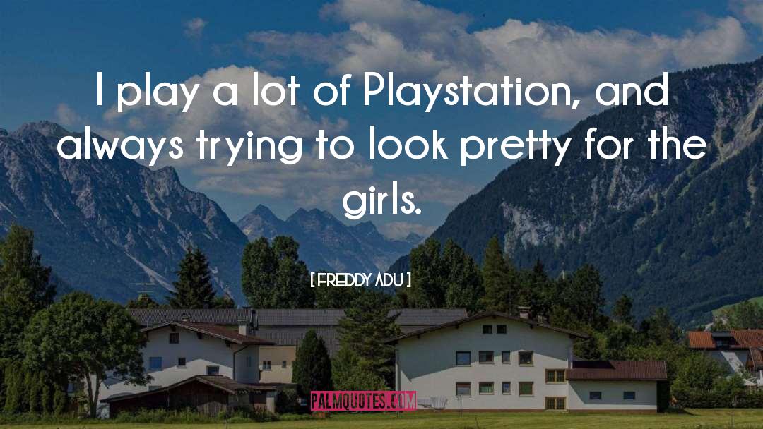 Playstation quotes by Freddy Adu