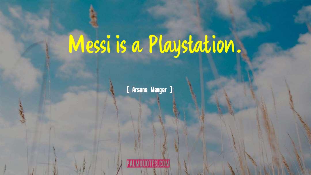 Playstation quotes by Arsene Wenger