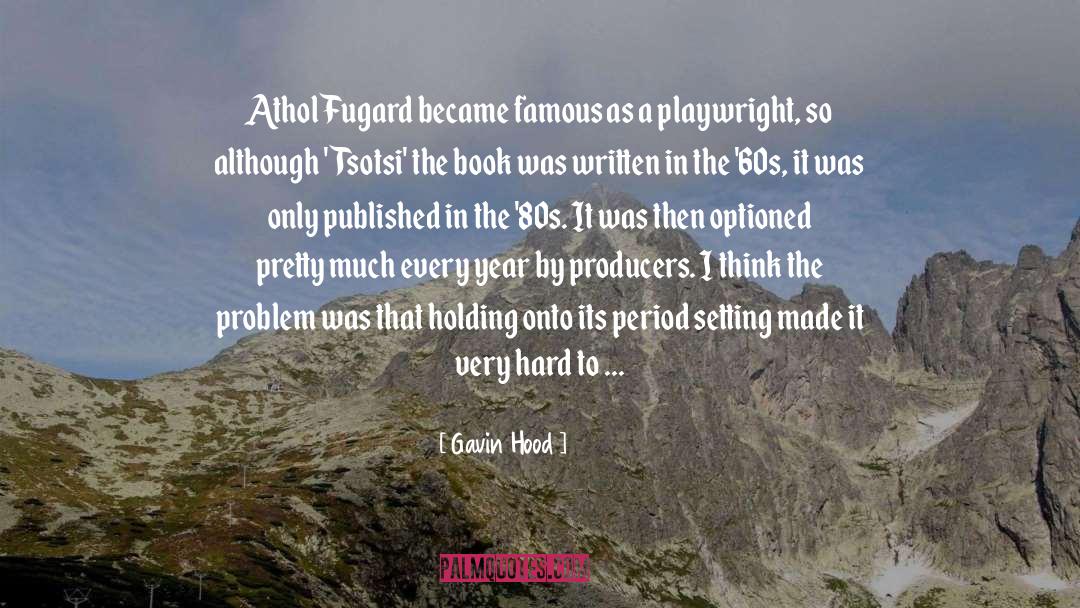 Playwright quotes by Gavin Hood