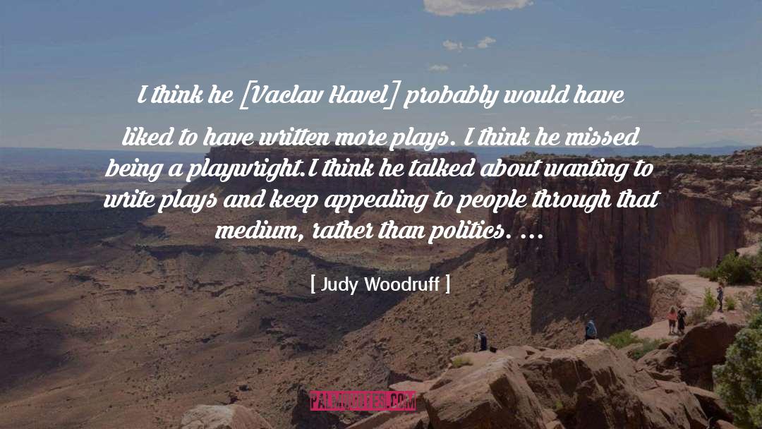 Playwright quotes by Judy Woodruff