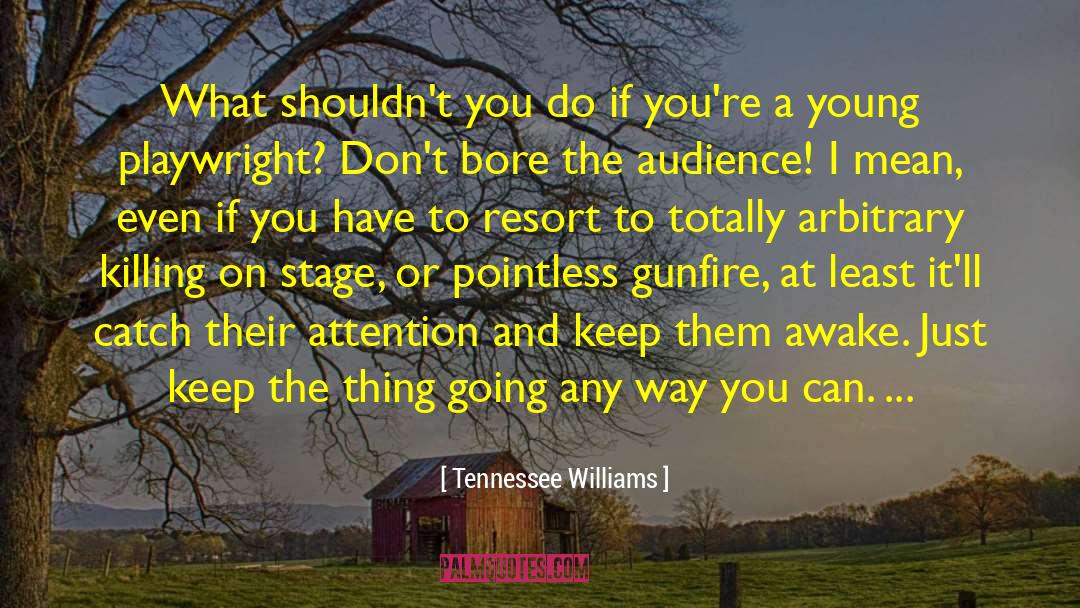 Playwright quotes by Tennessee Williams