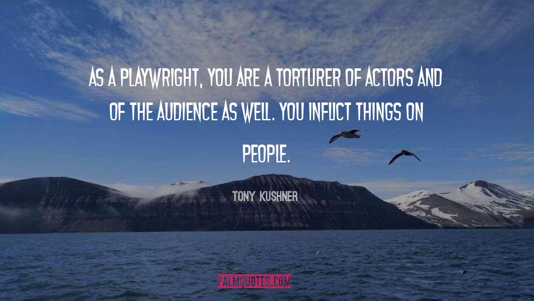 Playwright quotes by Tony Kushner