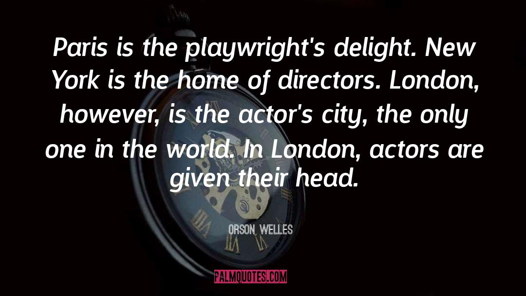 Playwrights quotes by Orson Welles