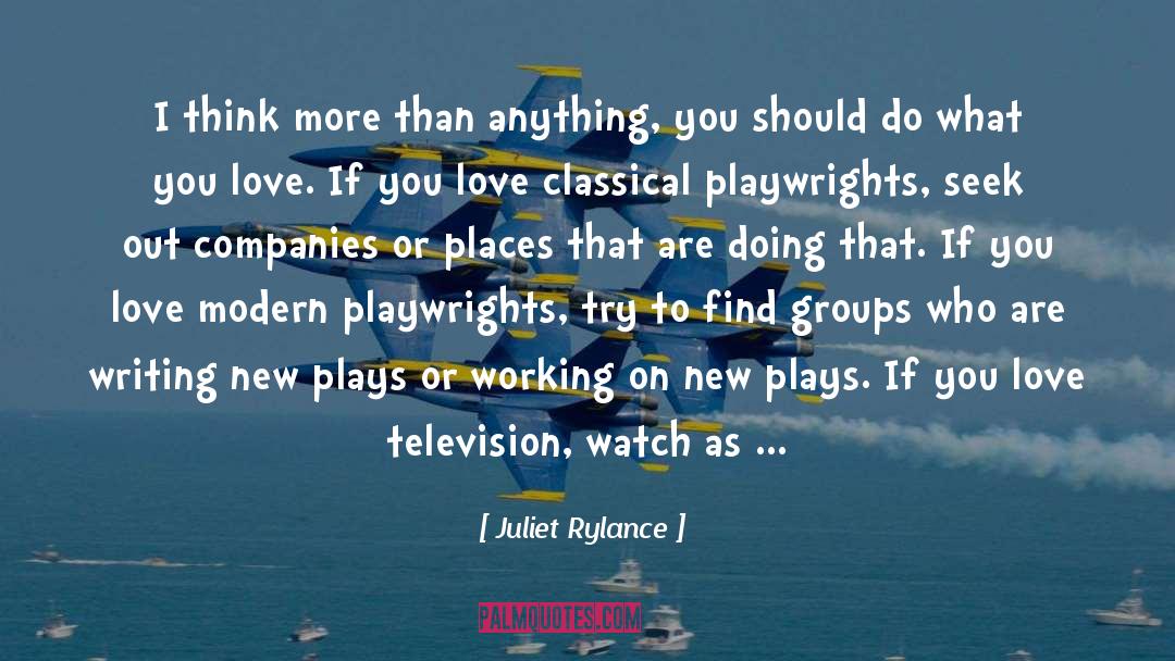 Playwrights quotes by Juliet Rylance