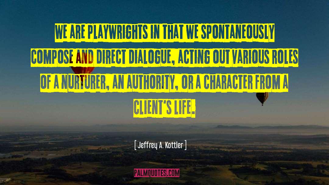 Playwrights quotes by Jeffrey A. Kottler