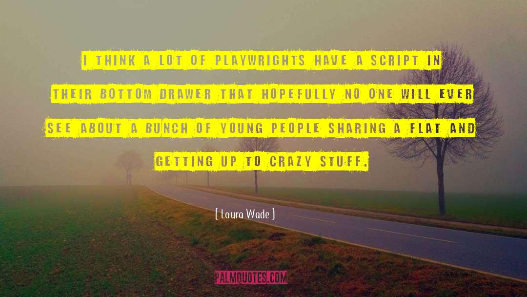 Playwrights quotes by Laura Wade