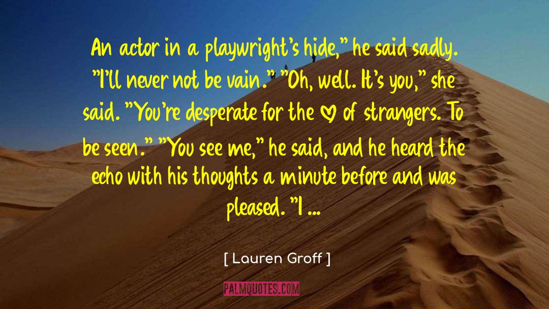 Playwrights quotes by Lauren Groff