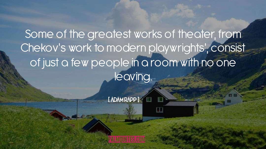 Playwrights quotes by Adam Rapp