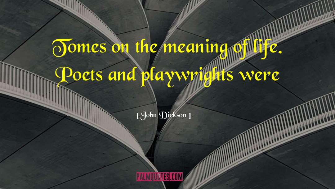 Playwrights quotes by John Dickson